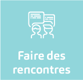 Faire des rencontres